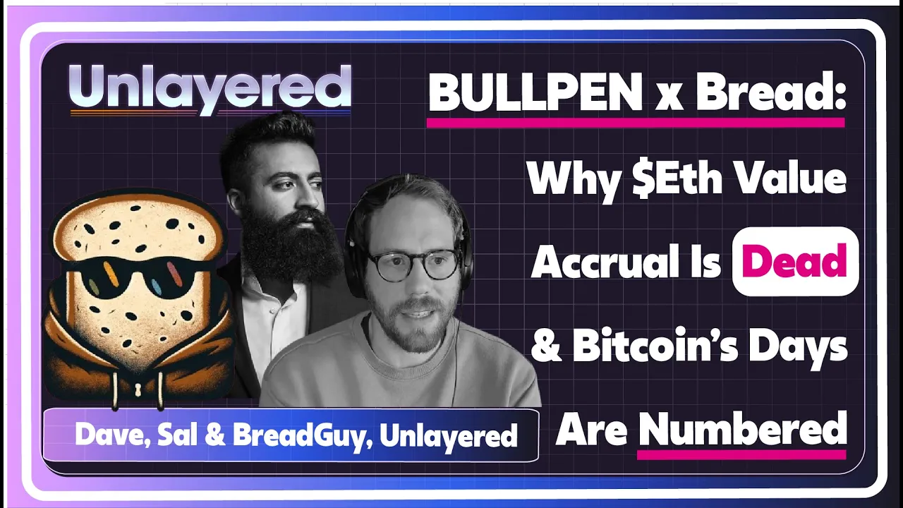 Why $ETH Value Accrual Is Dead & Bitcoin's Days Are Numbered I Bullpen Roundup w/ 0xBreadGuy