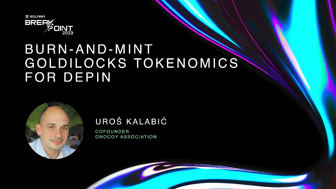 Breakpoint 2023: Burn-and-Mint Goldilocks Tokenomics for DePIN