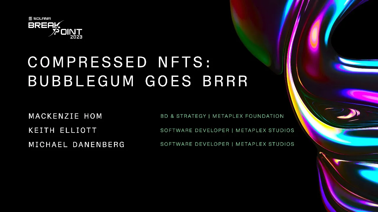 Breakpoint 2023: Compressed NFTs - 'Bubblegum goes Brrr'